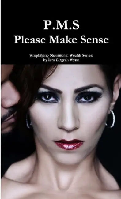 P.M.S - Please Make Sense! by Isra Wynn
