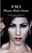 P.M.S - Please Make Sense! by Isra Wynn