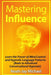 Mastering Influence: Learn the Power of Mind Control and Hypnotic Language Patterns (Basic to Advanced Conversational Hypnosis) by Noah-Jay Michael