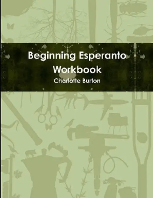 Beginning Esperanto Workbook by Charlotte Burton