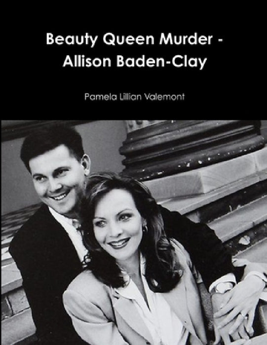 Beauty Queen Murder - Allison Baden-Clay by Pamela Lillian Valemont