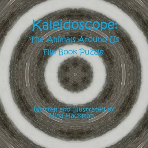 Kaleidoscope: The Animals Around Us Flip Book Puzzle by Nina Hackman