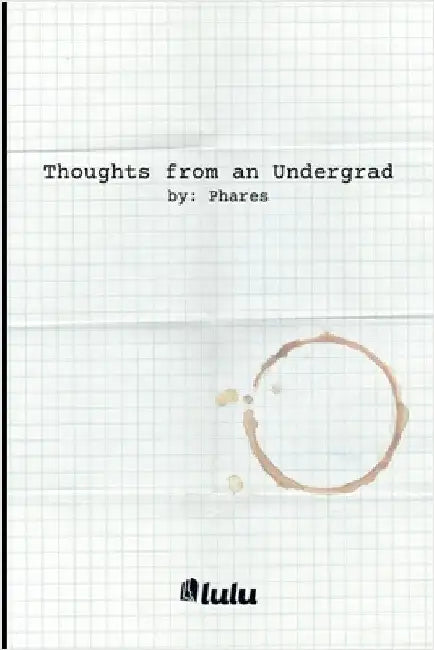 Thoughts from an Undergrad by Phares