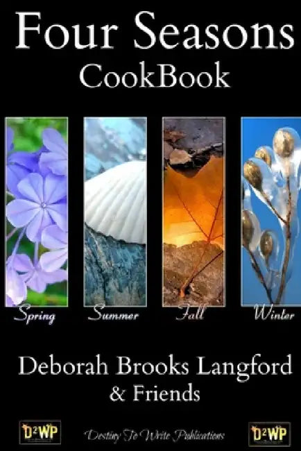 Four Seasons -Cook Book by Deborah Brooks Langford