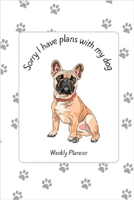 Sorry I have plans with my dog by Hall, Heather