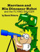 Harrison and his Dinosaur Robot and the Flying Saucer by Daniel Roberts