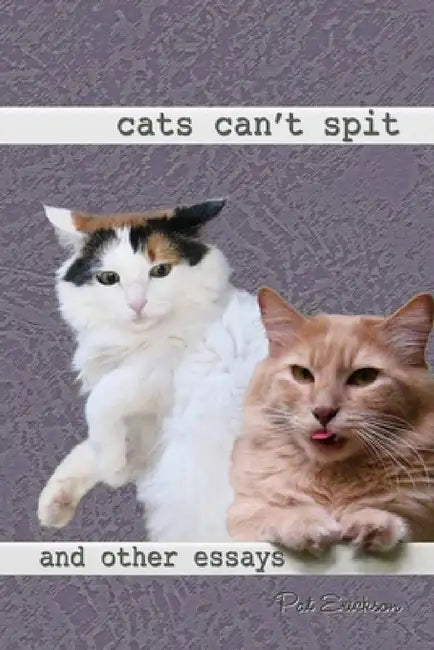 Cats Can't Spit by Pat Erickson