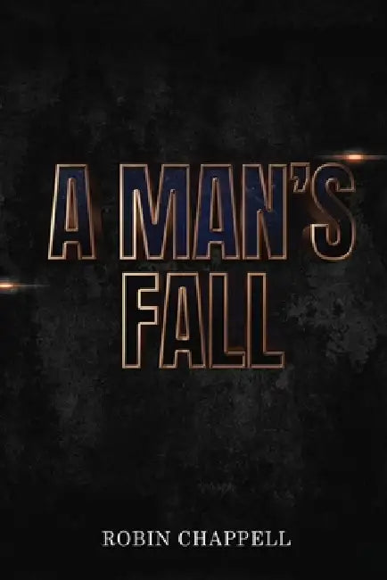 A Man's Fall by Robin Chappell, Write Away Publishing Company, Serhio Goncharo