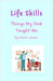 Lifeskills: Things My Dad Taught Me by Iversen, Karen
