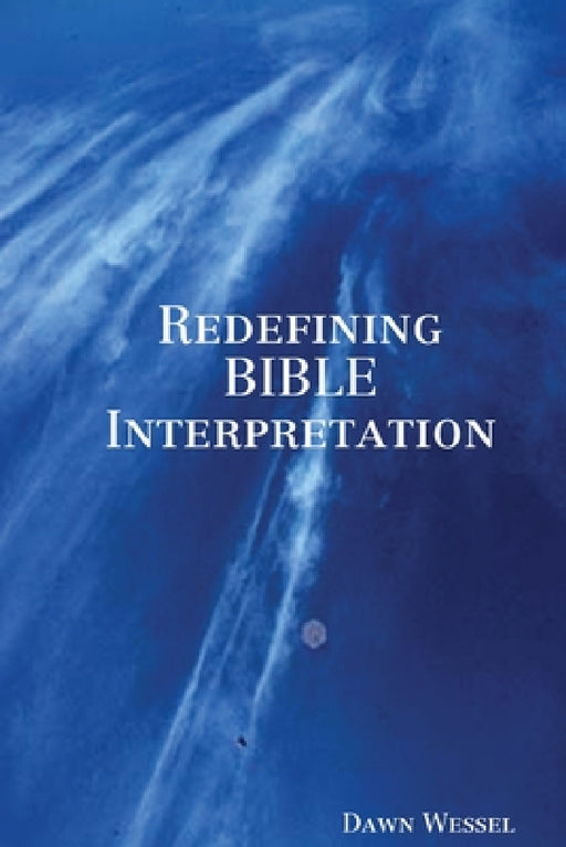 Redefining BIBLE Interpretation by Dawn Wessel