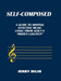 Self-Composed: A Guide to Writing Effective Music using Tibor Serly's "Modus Lascivus" by Jerry Bilik