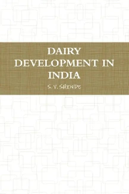 Dairy Development in India by S. V. Shinde