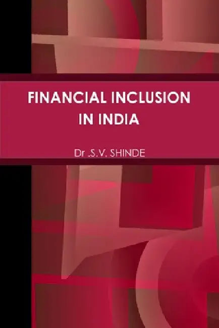 Financial Inclusion in India by Dr S. V. Shinde
