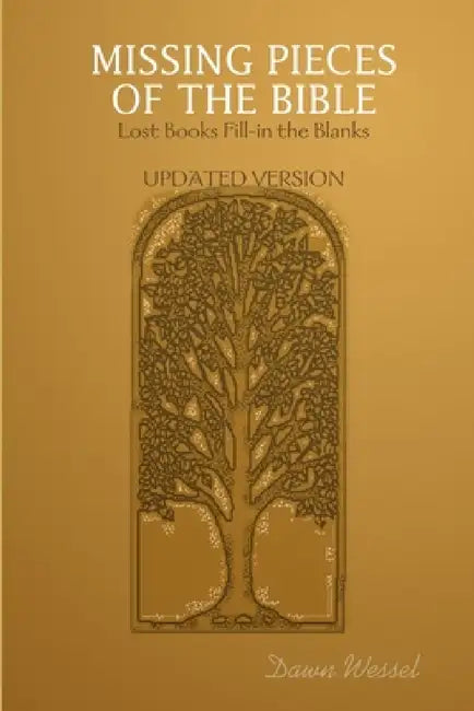 Missing Pieces of the Bible: Lost Books Fill-in the Blanks UPDATED VERSION by Dawn Wessel