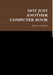 Not Just Another Computer Book by Alfonso J. Kinglow