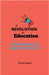 A Revolution in Education: Scaling Agency and Opportunity for All by Unger, Chris