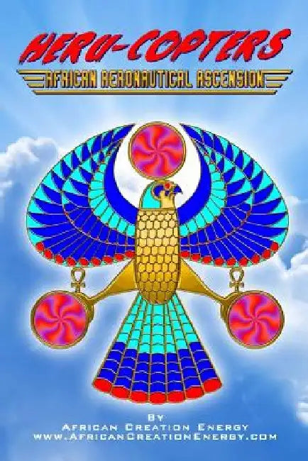Heru-Copters: African Aeronautical Ascension by African Creation Energy