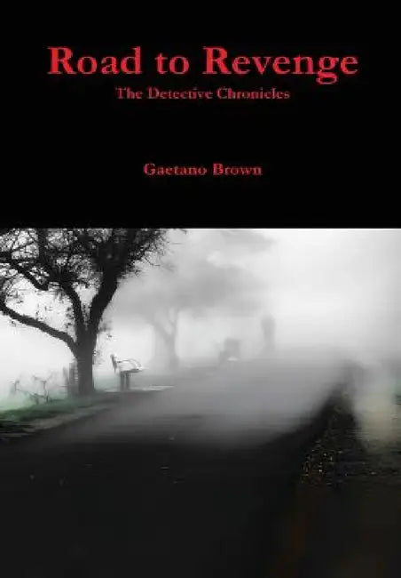 Road to Revenge: The Detective Chronicles by Gaetano Brown