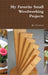 My Favorite Small Woodworking Projects by Jim Townsend