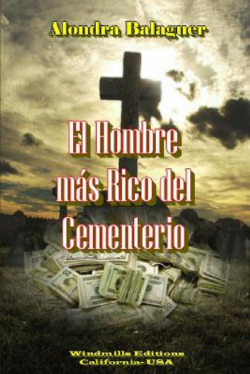 El Hombre más Rico del Cementerio by Alondra Balaguer