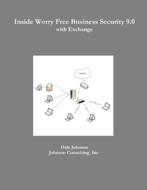 Inside Worry Free Business Security 9.0 with Exchange by Dale Johnson