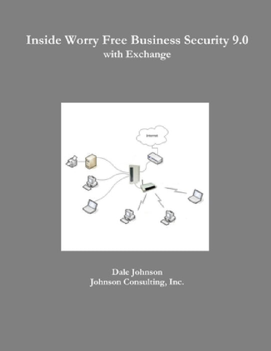 Inside Worry Free Business Security 9.0 with Exchange by Dale Johnson