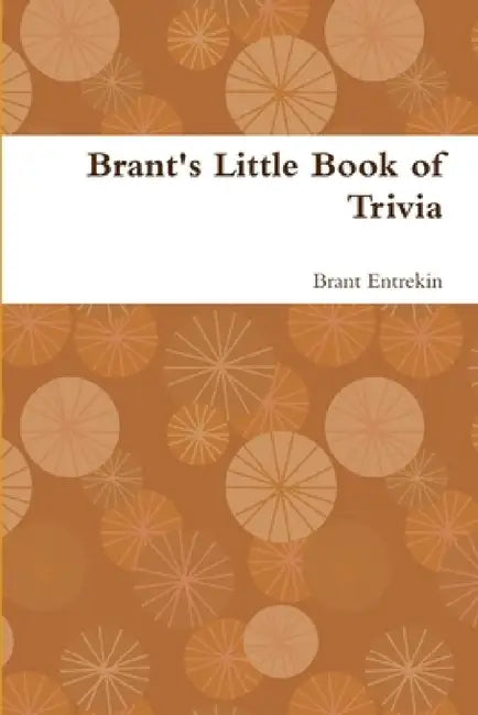 Brant's Little Book of Trivia by Brant Entrekin
