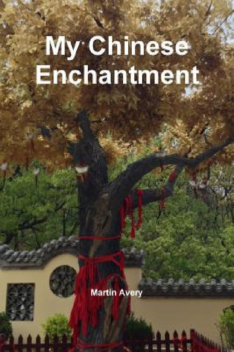 My Chinese Enchantment by Martin Avery