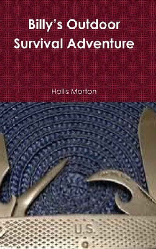 Billy's Outdoor Survival Adventure by Hollis Morton