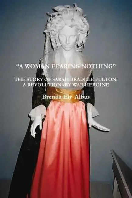 "A Woman Fearing Nothing" by Brenda Ely Albus