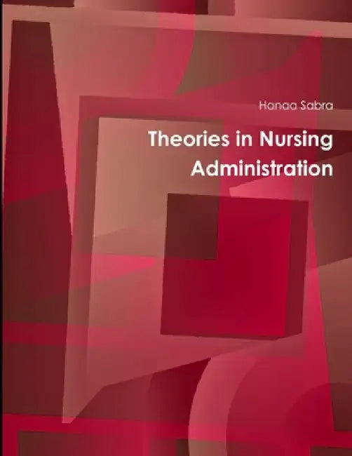 Theories in Nursing Administration by Hanaa Sabra