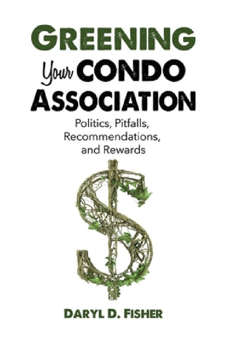 Greening Your Condo Association by Daryl D. Fisher