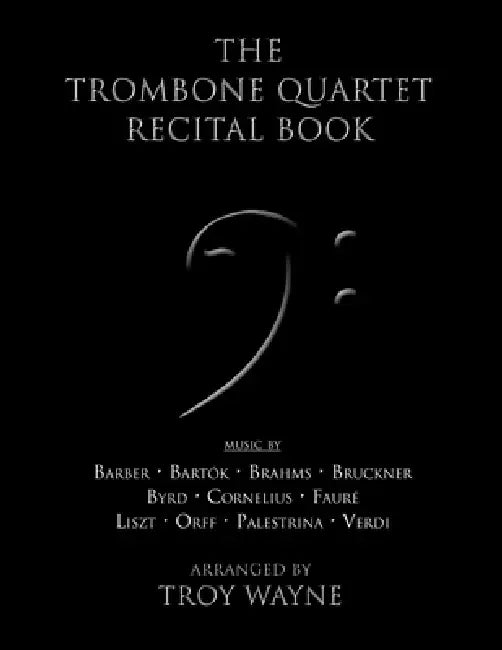 The Trombone Quartet Recital Book by Troy Wayne