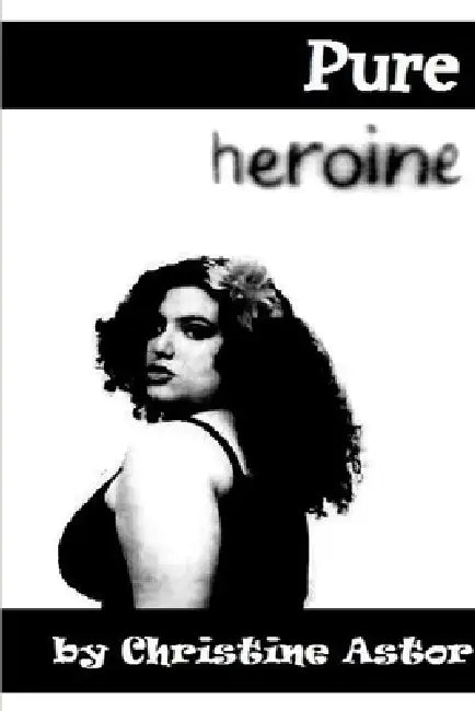 Pure Heroine by Christine Astor