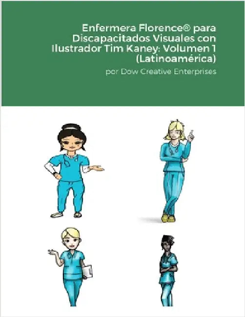 Enfermera Florence(R) para Discapacitados Visuales con Ilustrador Tim Kaney: Volumen 1 (Latinoamérica) by Dow, Michael