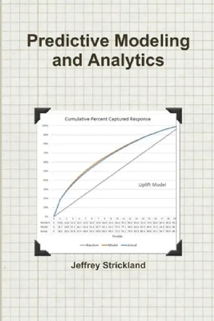 Predictive Modeling and Analytics by Jeffrey Strickland