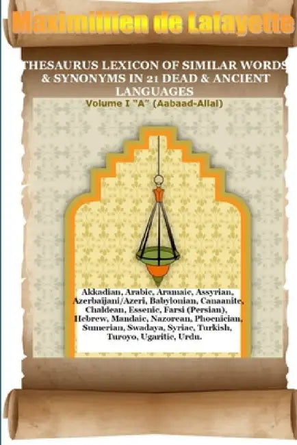 V1.Thesaurus Lexicon of Similar Words & Synonyms in 21 Dead & Ancient Languages by Maximillien De Lafayette