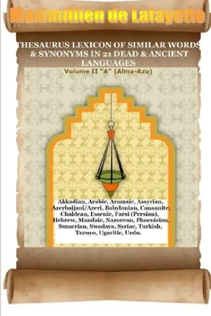V2. Thesaurus Lexicon of Similar Words & Synonyms in 21 Dead & Ancient Languages by Maximillien De Lafayette
