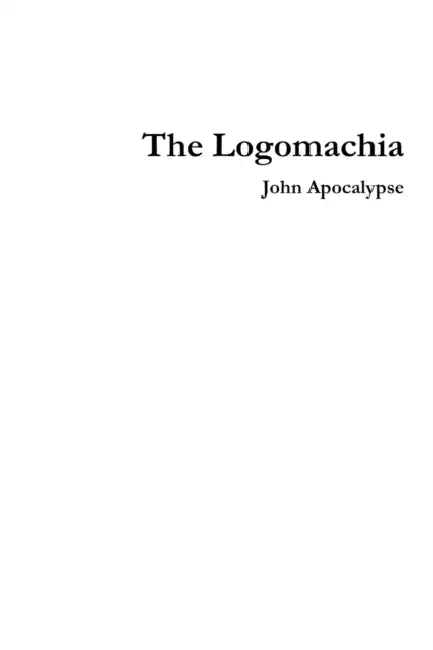 The Logomachia by John Apocalypse
