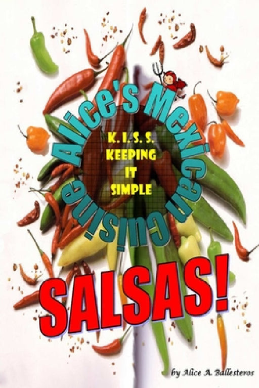 K.I.S.S. Salsa Cookbook by Alice Ballesteros