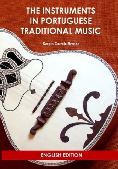 The Instruments in Portuguese Traditional Music by Sergio Correia Branco