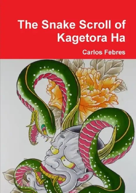 The Snake Scroll of Kagetora Ha by Carlos Febres
