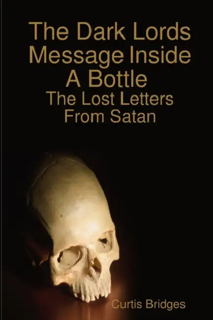 The Dark Lords Message Inside A Bottle by Curtis Bridges