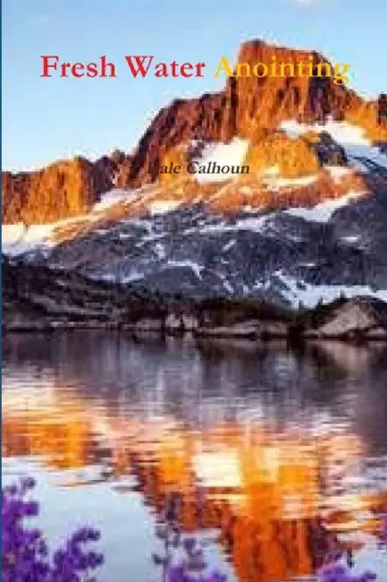 Fresh Water Anointing by Calhoun, Dale