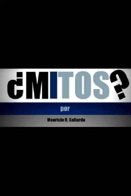 ¿Mitos? by Mauricio Gallardo C.