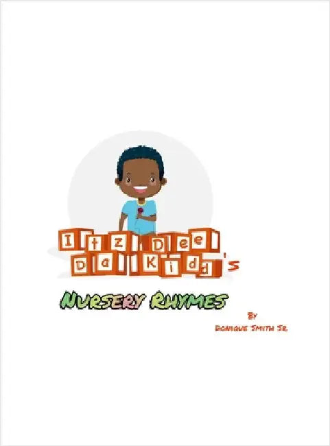 Itz Dee Da Kidd's Nursery Rhymes by Smith, Donique