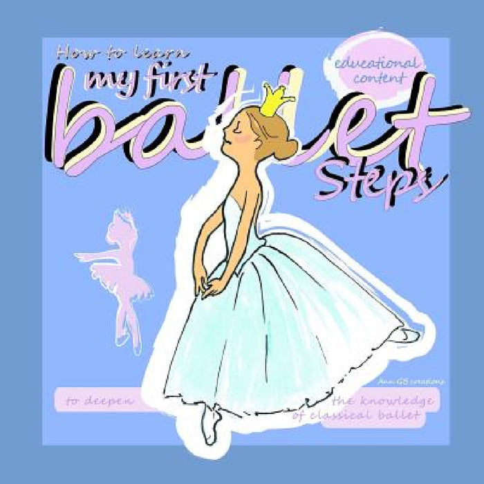 "How to learn my first ballet steps." by Ann Gb Creations