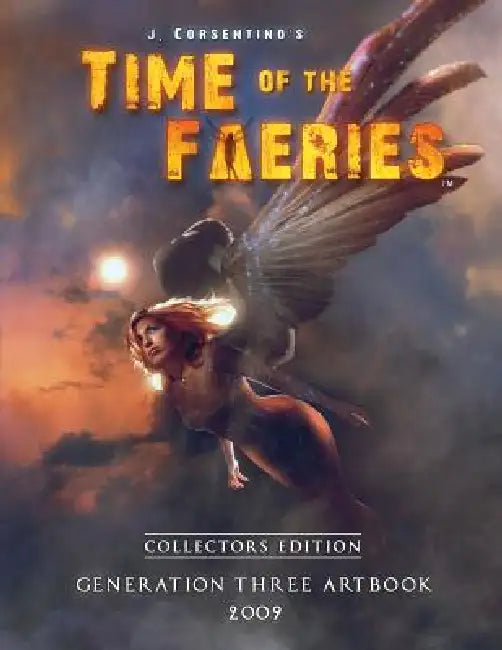 Time of the Faeries: Generation Three Art Book Collectors Edition by J. Corsentino