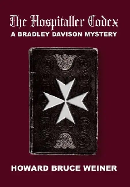 The Hospitaller Codex: A Bradley Davison Mystery by Howard Weiner