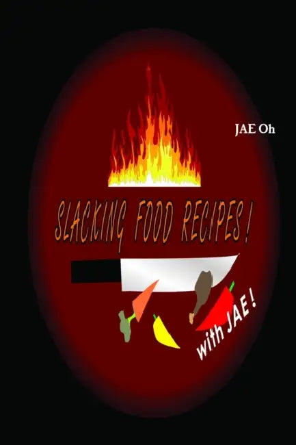 Slacking Food Recipes! by Jae Oh